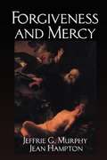 Forgiveness And Mercy (Cambridge Studies In Philosophy And Law)