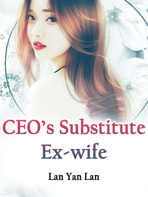 CEO’s Substitute Ex-wife: Volume 2 (Volume 2 #2)