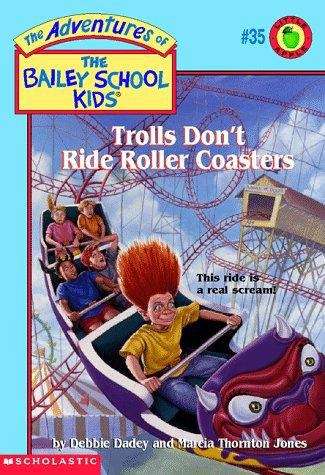 Book cover of Trolls Don't Ride Rollercoasters (The Adventures of the Bailey School Kids #35)