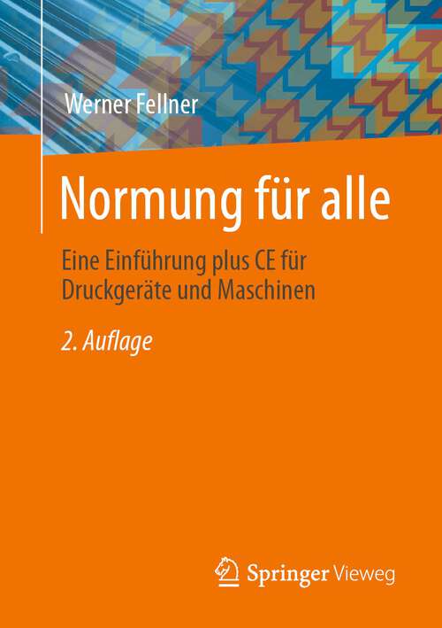 Book cover of Normung für alle: Eine Einführung plus CE für Druckgeräte und Maschinen (2. Aufl. 2023)