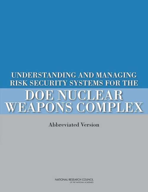 Book cover of Understanding and Managing Risk in Security Systems for the Doe Nuclear Weapons Complex: (Abbreviated Version)