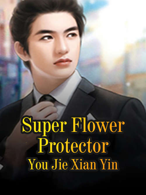 Super Flower Protector: Volume 4 (Volume 4 #4)