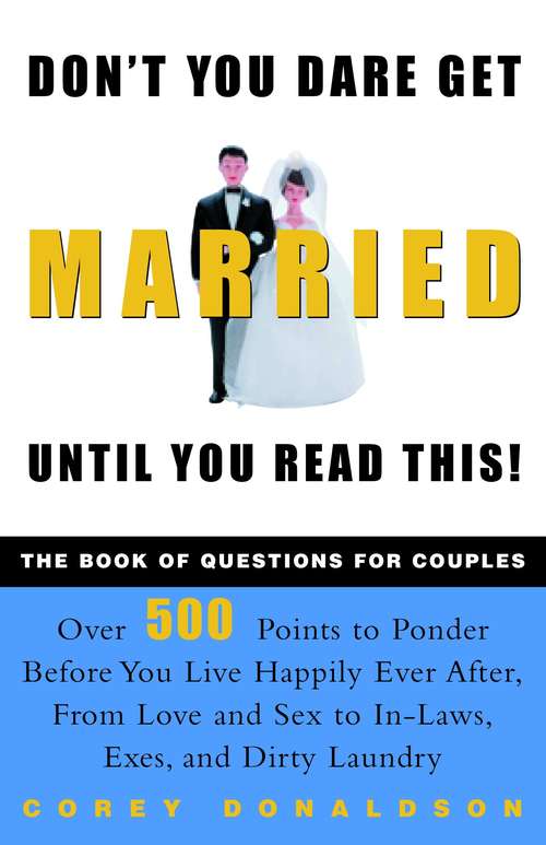 Book cover of Don't You Dare Get Married until You Read This!: The Book of Questions for Couples