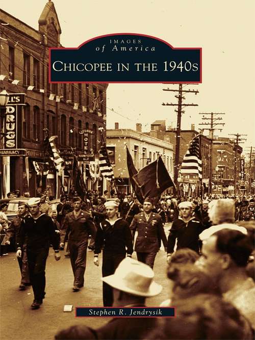 Book cover of Chicopee in the 1940s