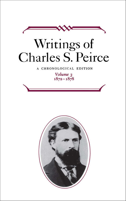 Book cover of Writings of Charles S. Peirce: A Chronological Edition (Writings of Charles S. Peirce)