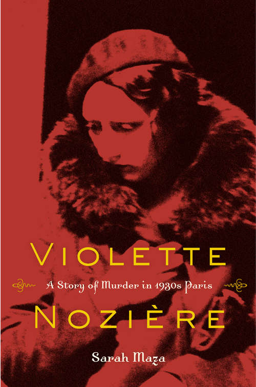 Book cover of Violette Nozière: A Story of Murder in 1930s Paris