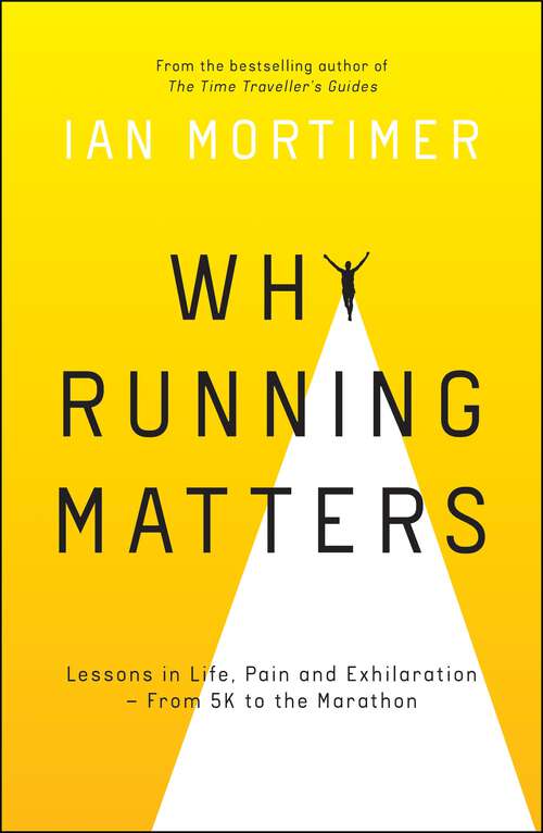 Book cover of Why Running Matters: Lessons in Life, Pain and Exhilaration – From 5K to the Marathon