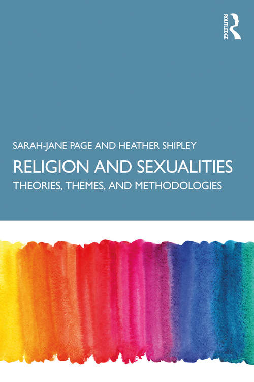 Religion and Sexualities: Theories, Themes, and Methodologies (Sexuality Studies #0)