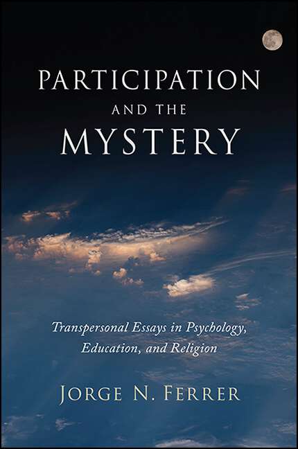 Book cover of Participation and the Mystery: Transpersonal Essays in Psychology, Education, and Religion
