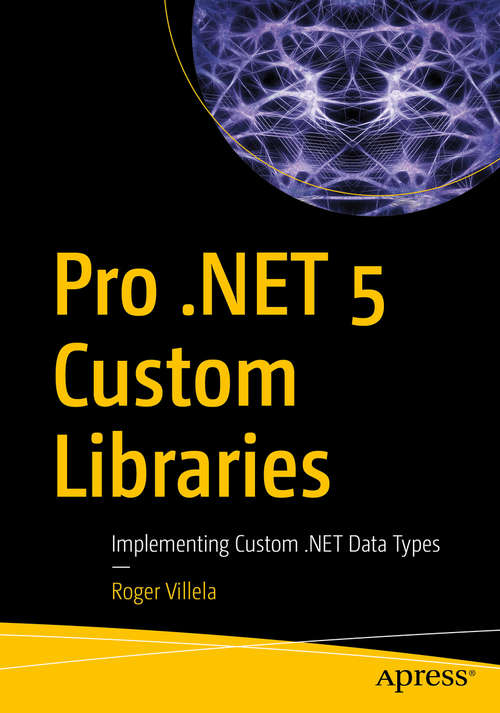 Book cover of Pro .NET 5 Custom Libraries: Implementing Custom .NET Data Types (1st ed.)