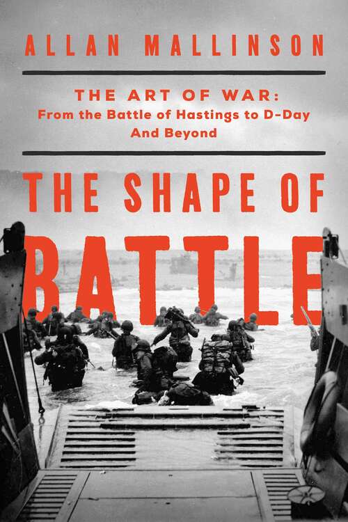 Book cover of The Shape of Battle: The Art of War from the Battle of Hastings to D-Day and Beyond