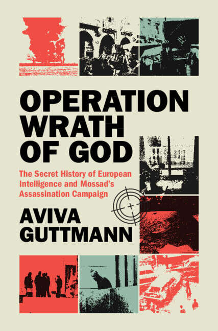 Book cover of Operation Wrath of God: The Secret History of European Intelligence and Mossad's Assassination Campaign