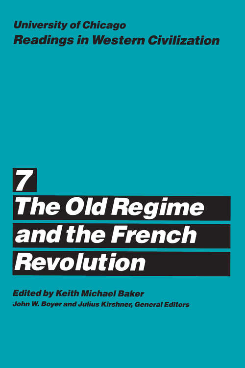 The Old Regime and the French Revolution (Readings in Western Civilization, Volume #7)