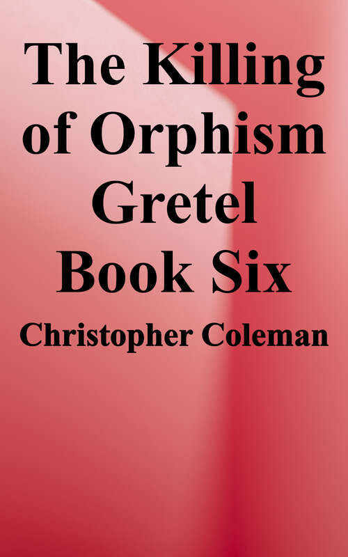 Book cover of The Killing of Orphism (Gretel #6)
