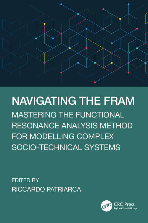 Book cover of Navigating the FRAM: Mastering the Functional Resonance Analysis Method for Modelling Complex Socio-Technical Systems (1)