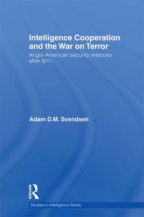Book cover of Intelligence Cooperation and the War on Terror: Anglo-American Security Relations after 9/11 (Studies in Intelligence)