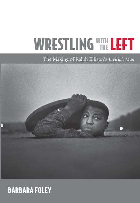 Book cover of Wrestling with the Left: The Making of Ralph Ellison's Invisible Man