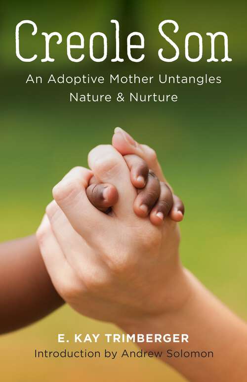 Book cover of Creole Son: An Adoptive Mother Untangles Nature and Nurture