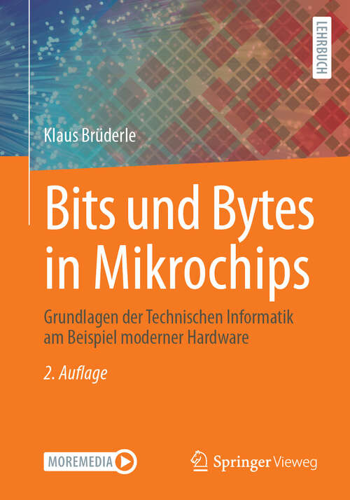 Book cover of Bits und Bytes in Mikrochips: Grundlagen der Technischen Informatik am Beispiel moderner Hardware (2. Auflage 2025)