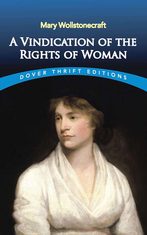Book cover of A Vindication of the Rights of Woman: With Strictures On Political And Moral Subjects (Dover Thrift Editions)