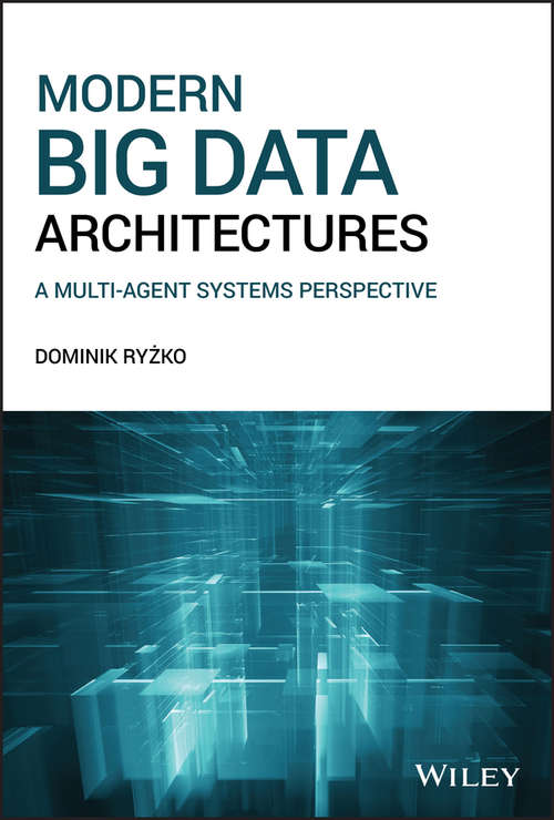 Book cover of Modern Big Data Architectures: A Multi-Agent Systems Perspective