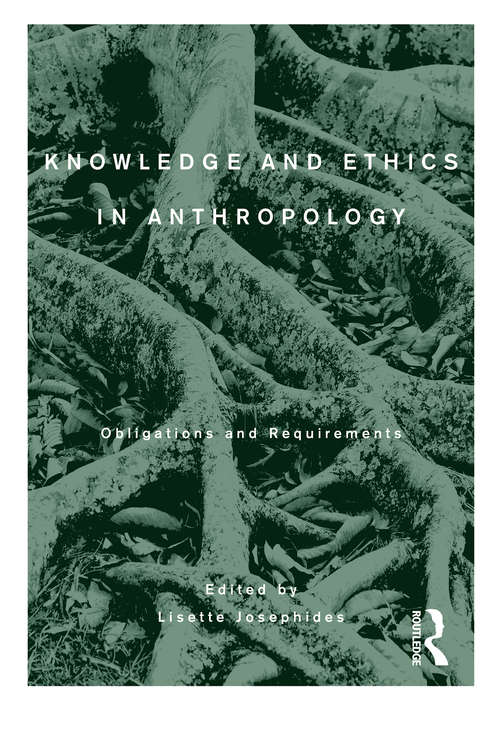 Book cover of Knowledge and Ethics in Anthropology: Obligations and Requirements (Criminal Practice Ser. #31)