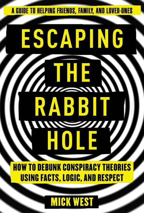 Book cover of Escaping the Rabbit Hole: How to Debunk Conspiracy Theories Using Facts, Logic, and Respect