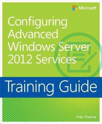 Book cover of Training Guide: Configuring Advanced Windows Server 2012 Services
