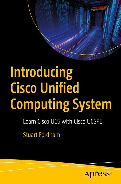 Book cover of Introducing Cisco Unified Computing System: Learn Cisco UCS with Cisco UCSPE (1st ed.)