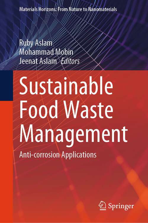 Book cover of Sustainable Food Waste Management: Anti-corrosion Applications (2024) (Materials Horizons: From Nature to Nanomaterials)