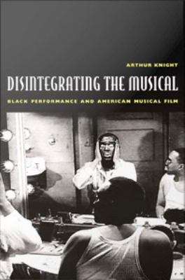 Book cover of Disintegrating the Musical: Black Performance and American Musical Film