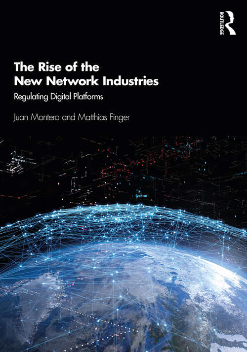 Book cover of The Rise of the New Network Industries: Regulating Digital Platforms