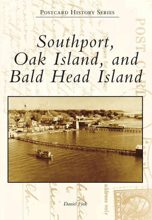 Book cover of Southport, Oak Island, and Bald Head Island