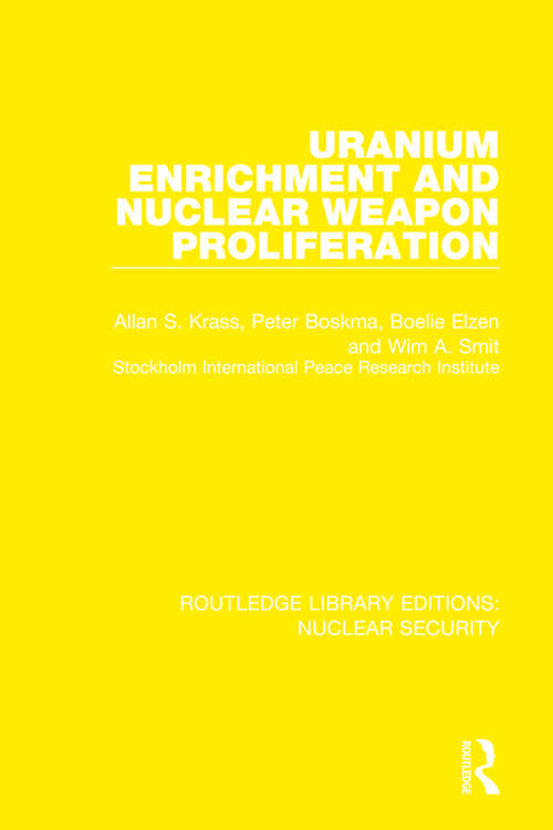 Uranium Enrichment and Nuclear Weapon Proliferation (Routledge Library Editions: Nuclear Security)