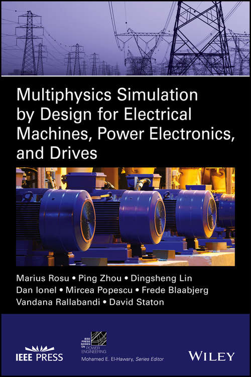 Multiphysics Simulation by Design for Electrical Machines, Power Electronics and Drives