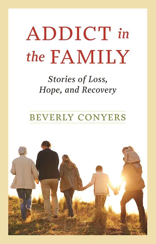 Book cover of Addict In The Family: Stories of Loss, Hope, and Recovery.