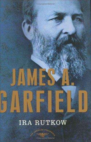 Book cover of James A. Garfield (The American Presidents Series)