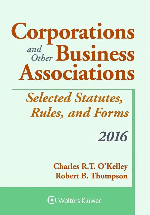 Corporations And Other Business Associations: Selected Statutes, Rules, And Forms (2016 Edition)