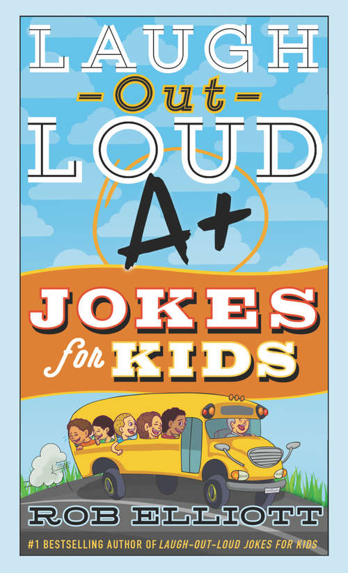 Book cover of Laugh-Out-Loud A+ Jokes for Kids: A 4-in-1 Collection (Laugh-Out-Loud Jokes for Kids)