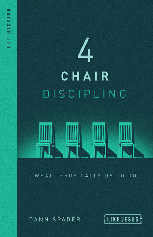 Book cover of 4 Chair Discipling: What He Calls Us to Do (Like Jesus Series)