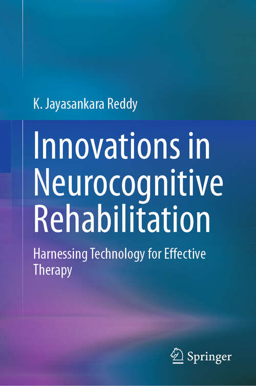 Book cover of Innovations in Neurocognitive Rehabilitation: Harnessing Technology for Effective Therapy
