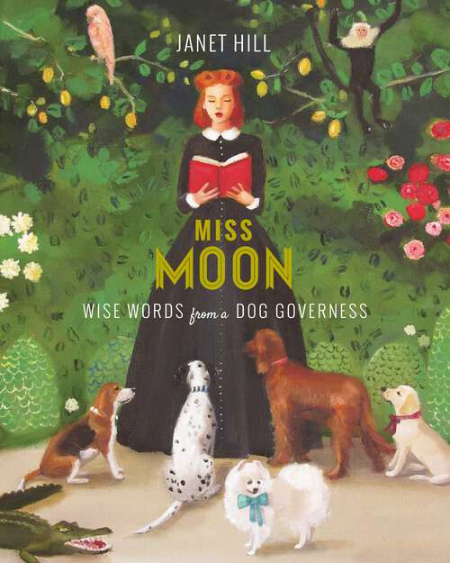 Book cover of Miss Moon: Wise Words from a Dog Governess