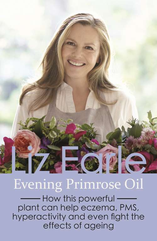 Book cover of Evening Primrose Oil: How this powerful plant can help eczema, PMS, hyperactivity and even fight the effects of ageing (Wellbeing Quick Guides)