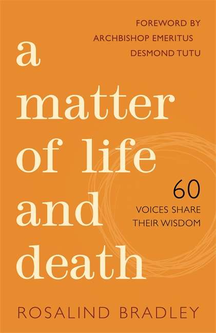 A Matter of Life and Death: 60 Voices Share their Wisdom
