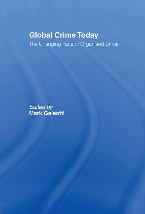 Global Crime Today: The Changing Face of Organised Crime