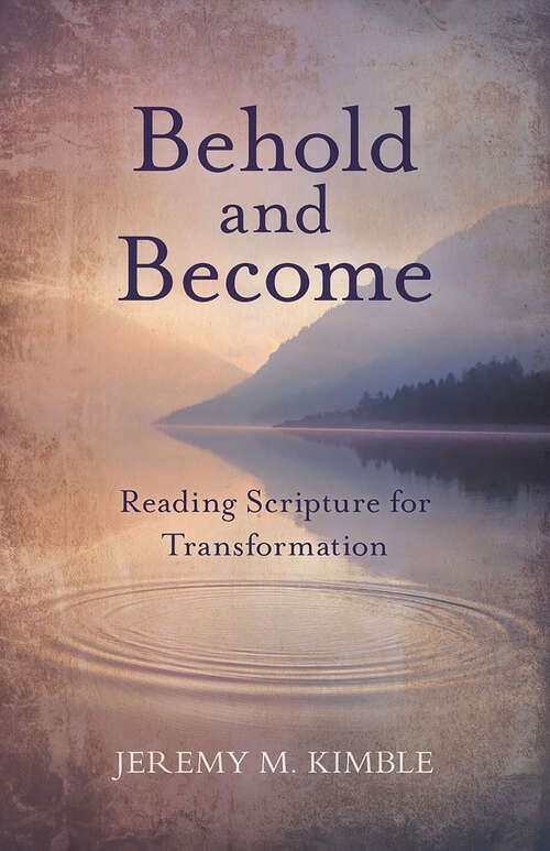 Book cover of Behold and Become: Reading Scripture For Transformation