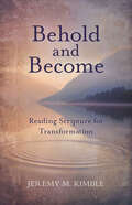 Behold and Become: Reading Scripture For Transformation