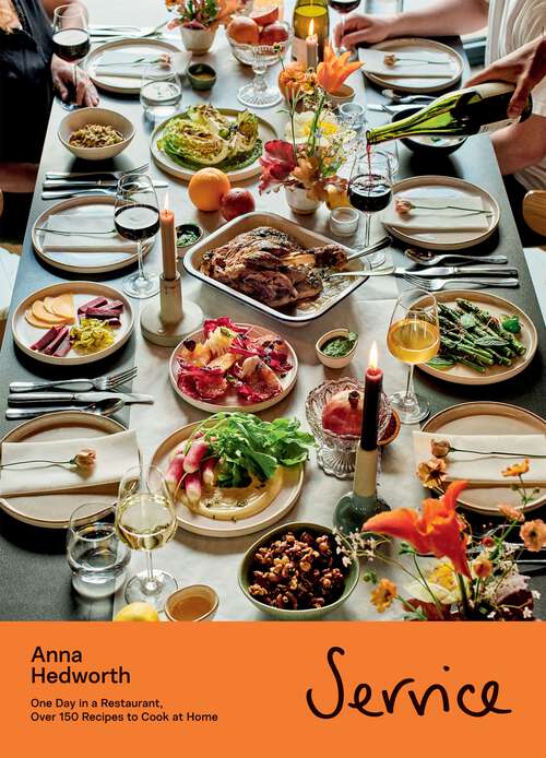 Book cover of Service: One Day in a Restaurant, Over 150 Recipes to Cook at Home