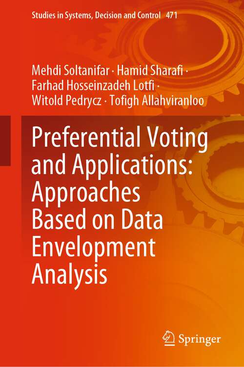 Book cover of Preferential Voting and Applications: Approaches Based on Data Envelopment Analysis (1st ed. 2023) (Studies in Systems, Decision and Control #471)