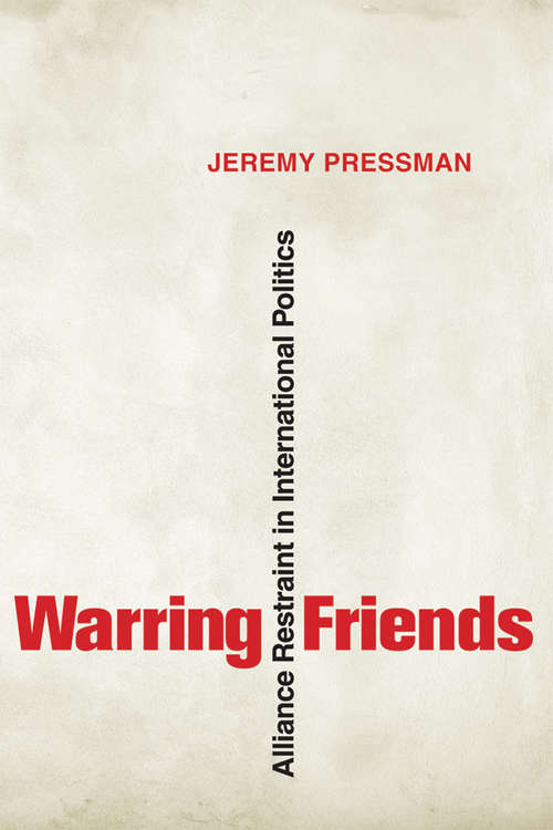 Book cover of Warring Friends: Alliance Restraint in International Politics (Cornell Studies in Security Affairs)